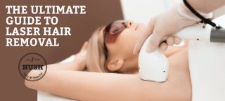 HUSH’s Guide to Laser Hair Removal HUSH’s Guide to Laser Hair Removal