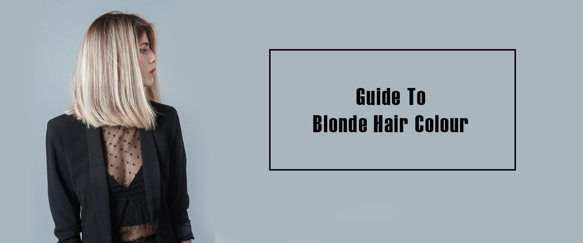 Guide To Blonde Hair Colour banner 2