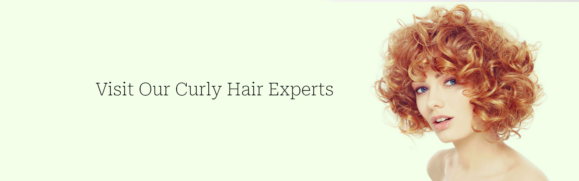 Visit Our Curly Hair Experts BANNER Daily 2