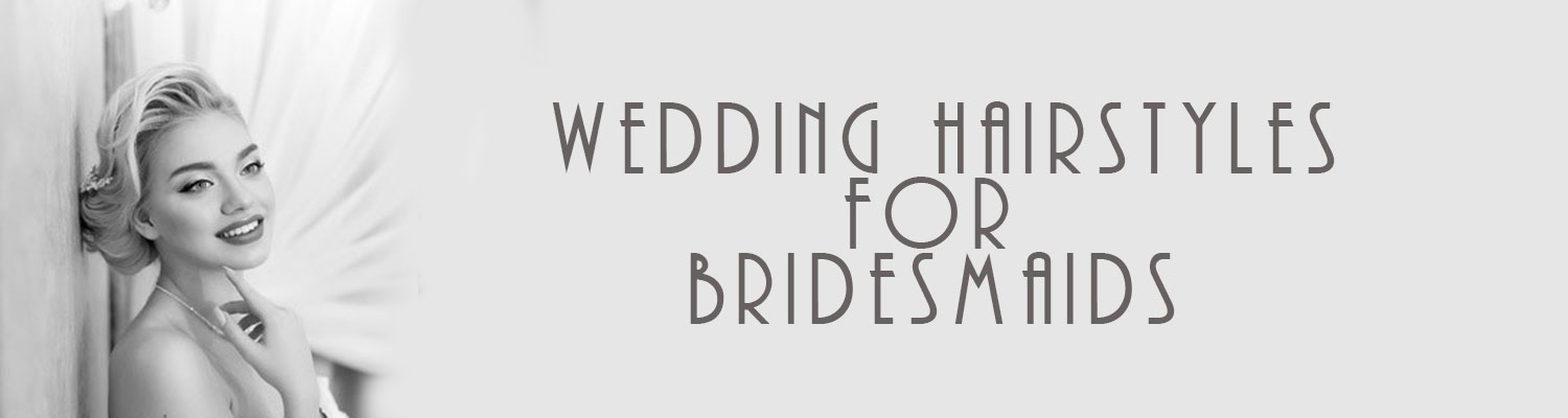 Hairstyle Ideas for Bridemaids